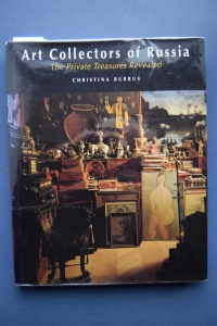 Burrus Chr. Art collectors of Russia. The private treasures revealed.