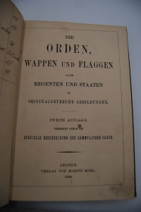 Die Orden, Wappen und Flaggen aller Regenten und Staaten in Originalgetreuen Abbildungen.